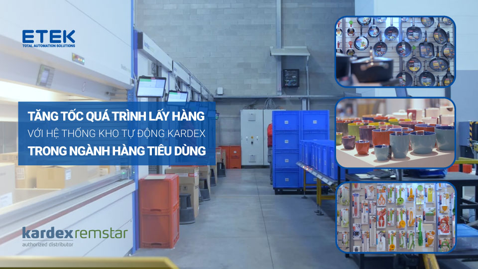 Tăng Tốc Lấy Hàng Trong Ngành Hàng Tiêu Dùng Với Kho Tự Động Kardex